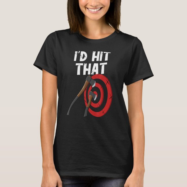 Camiseta Axe throwing i'd hit that target board hatchet thr (Anverso)