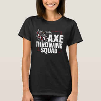 Camiseta Axe Throwing Squad Quote for an Axe throwing frien