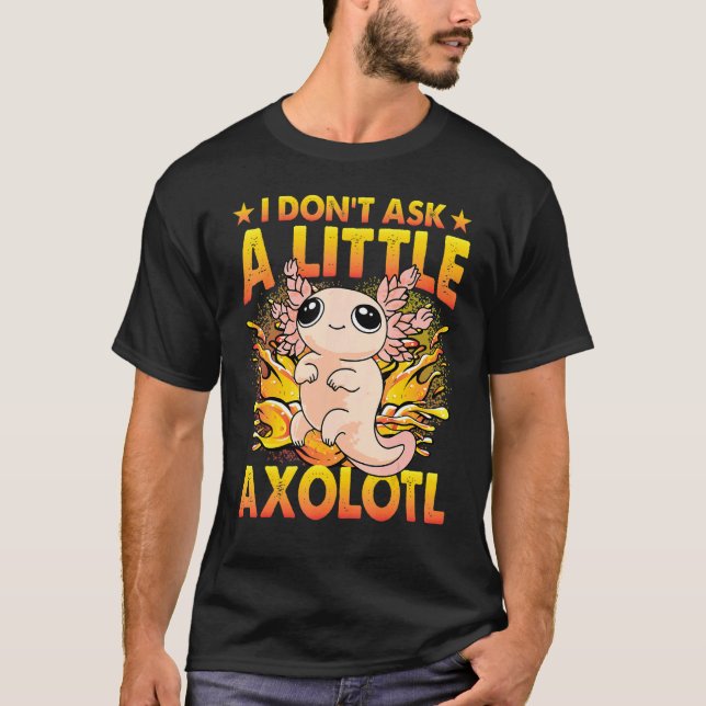 Camiseta Axolotl Amphibian  Sayings 6 (Anverso)