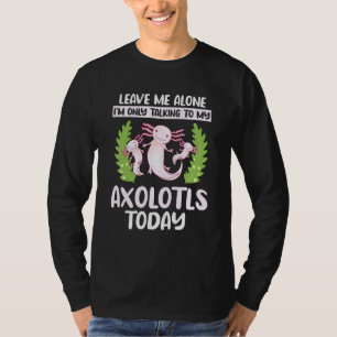 Camiseta Axolotl Cita Que Solo Hablo Con Mis Axolotls