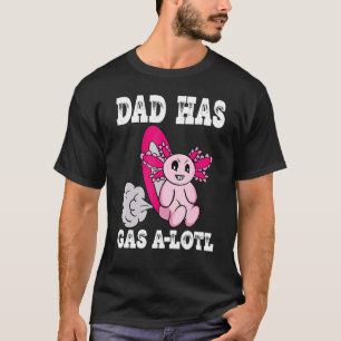 Camiseta Axolotl con papá de gas tiene papá de comida