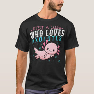 Camiseta Axolotl Es Sólo Un Chica Que Ama A Axolotls Salama