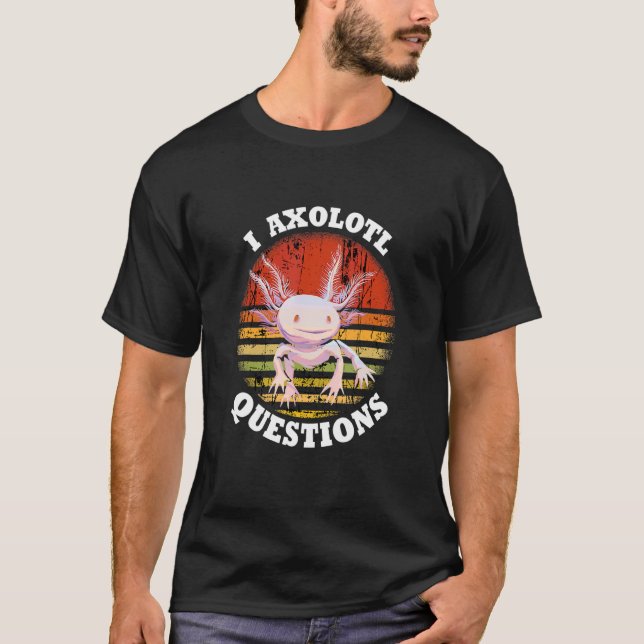 Camiseta Axolotl I Axolotl Preguntas Tail Ltitus (Anverso)