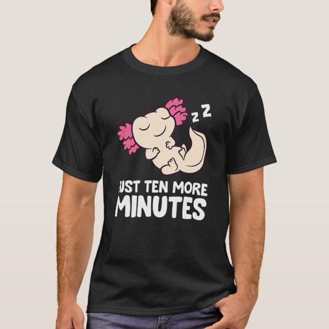 Camiseta Axolotl Just Ten More Minutes Snooze Alarm Clock A (Anverso)