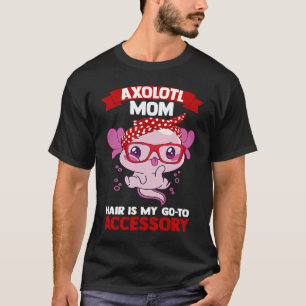 Camiseta axolotl mamá pelo es mi ir a los accesorios Axolot