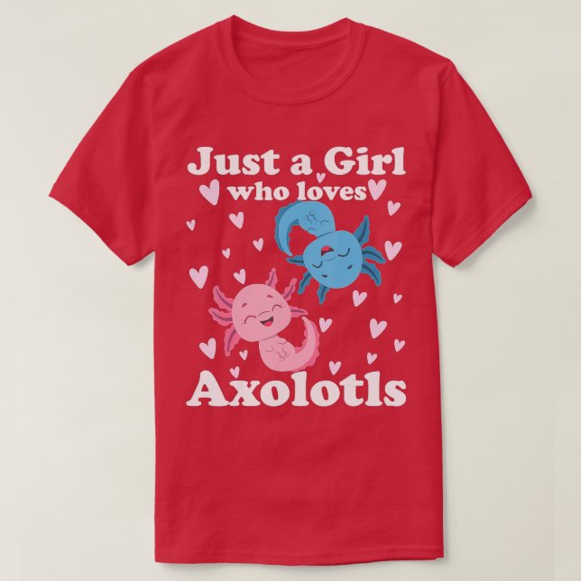 Camiseta Axolotl sólo un Chica que ama a Axolotls Axolotl L (Diseño del anverso)