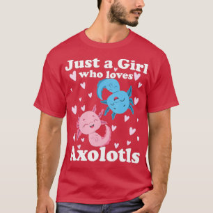 Camiseta Axolotl sólo un Chica que ama a Axolotls Axolotl L
