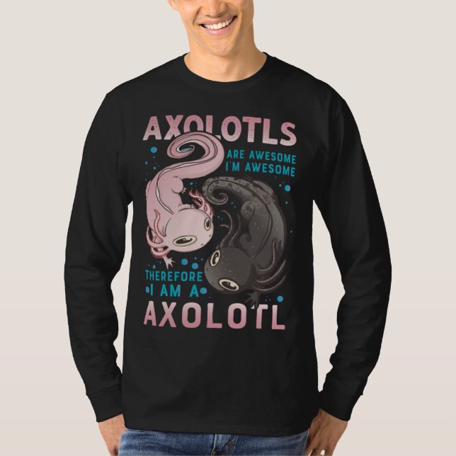 Camiseta Axolotls Are Awesome I M Awesome Therefore I Am A  (Anverso)