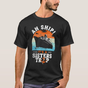 Camiseta Ay Barco Es Un Viaje De Hermanas Vacaciones De Cru