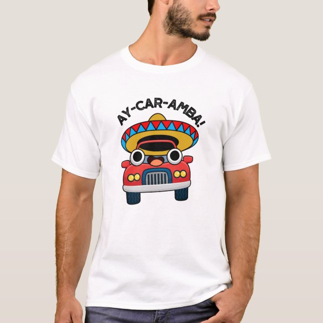 Camiseta Ay-Car-Amba Funny Pun de auto mexicano (Anverso)