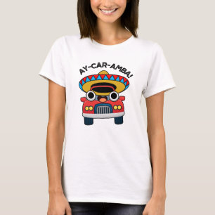 Camiseta Ay-Car-Amba Funny Pun de auto mexicano