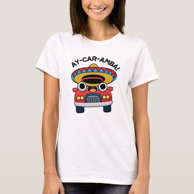 Camiseta Ay-Car-Amba Funny Pun de auto mexicano (Anverso)