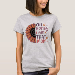 Camiseta Ay cariño, soy esa mamá - Día de las Madres