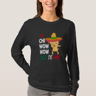 Camiseta Ay Chi Wow Perro mexicano Chihuahua Cinco De Mayo