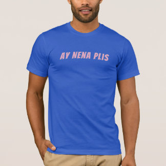 Camiseta Ay Nena Plis