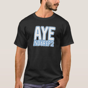 Camiseta Aye Indyref2 Escocesa Independencia Texto Escalado