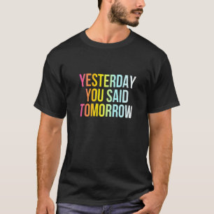Camiseta Ayer Dijiste Mañana Funny Guay Live Now Q