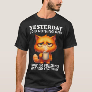 Camiseta Ayer No Hice Nada Y Hoy Estoy Terminando Ca