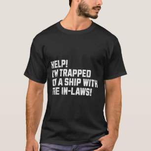 Camiseta ¡Ayuda! ¡Estoy atrapado en un barco con los suegro
