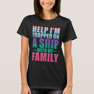 Camiseta Ayuda Estoy Atrapado En Un Barco Con Mi Familia Cr