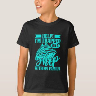 Camiseta Ayuda Estoy Atrapado En Un Crucero Con Mi Familia