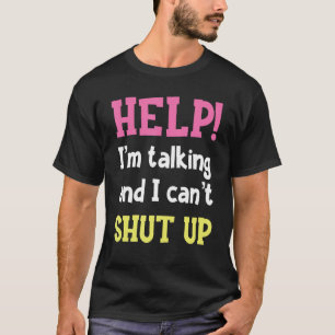 Camiseta ¡Ayuda! Hablo y no puedo callarme a las graciosas