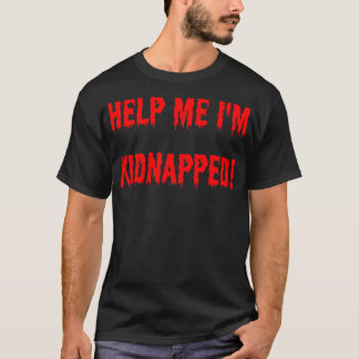 Camiseta ayúdame a ser secuestrado