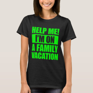 Camiseta Ayúdame Estoy De Vacaciones Familiares 4 