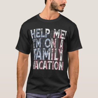 Camiseta Ayúdame estoy en una familia vacacional marca de l