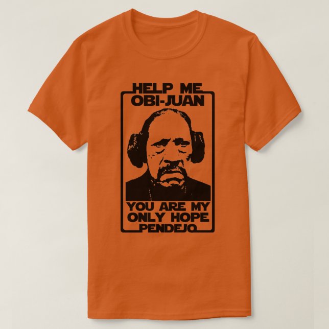 Camiseta Ayúdame ObiJuan, eres mi único pendejo de esperanz (Diseño del anverso)
