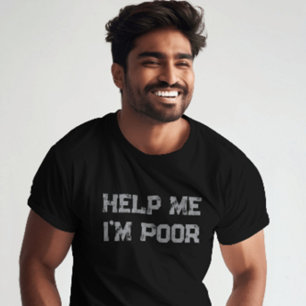 Camiseta Ayúdame soy pobre" Es gracioso, sarcástico y relac