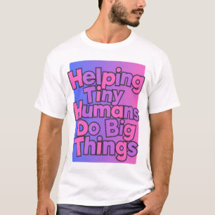 Camiseta ayudando a pequeños humanos a hacer grandes cosas