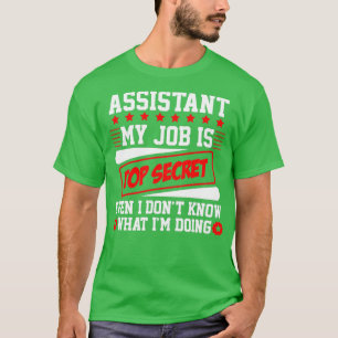 Camiseta Ayudando mi trabajo es el secreto más alto incluso