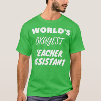 Camiseta Ayudante de profesores de Okayest de Worldx27s