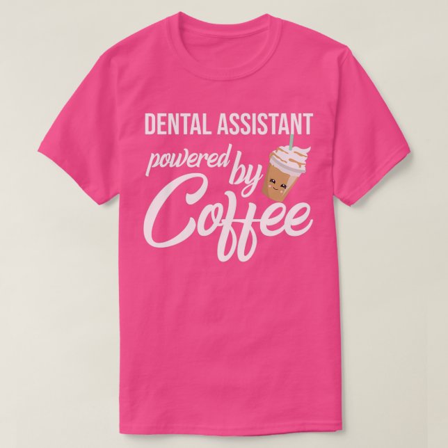 Camiseta Ayudante Dental Alimentado Por Coffee Funny Gift I (Diseño del anverso)