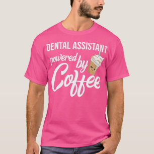 Camiseta Ayudante Dental Alimentado Por Coffee Funny Gift I