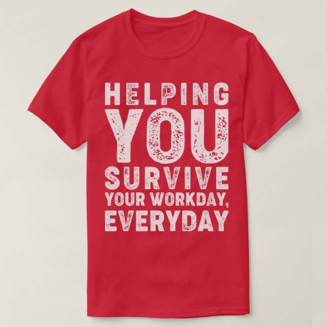 Camiseta Ayudarte a sobrevivir a tu día de trabajo todos lo (Diseño del anverso)