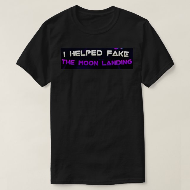 Camiseta ayudé a falsificar el aterrizaje de la luna (Diseño del anverso)