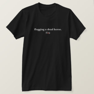Camiseta Azotando un caballo muerto - frase británica