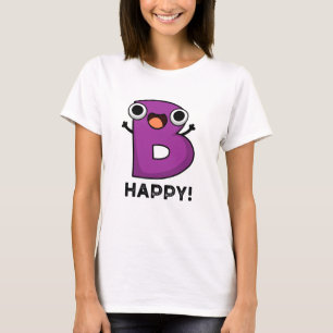 Camiseta B Happy Funny Alphabet Pun