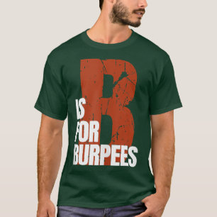 Camiseta B Is For Burpees Funny Workout Burpees