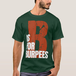 Camiseta B Is For Burpees Funny Workout Burpees 