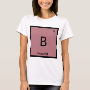 Camiseta B - Sopa Borscht Tabla Periódica Química Símbolo