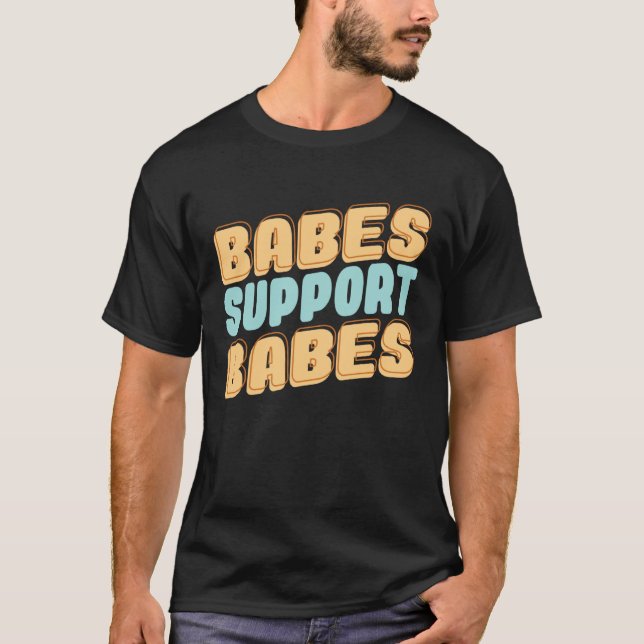 Camiseta Babes Support Babes Great Gift Idea For Friend And (Anverso)