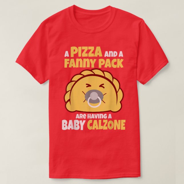 Camiseta Baby Calzone Pizza Fanny Pack Panzerotti  (Diseño del anverso)