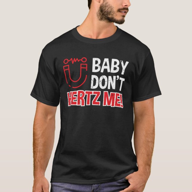 Camiseta Baby Don t Hertz Me Physics Pun Scientis (Anverso)