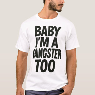 Camiseta Baby I’m A Gangster Too – Tipografía de Actitud Au