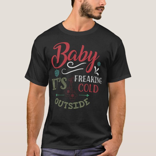 Camiseta Baby It Freaking Cold Outside Merry Christmas Xmas (Anverso)
