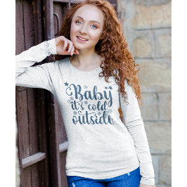 Camiseta Baby its cold Outside Cute Christmas