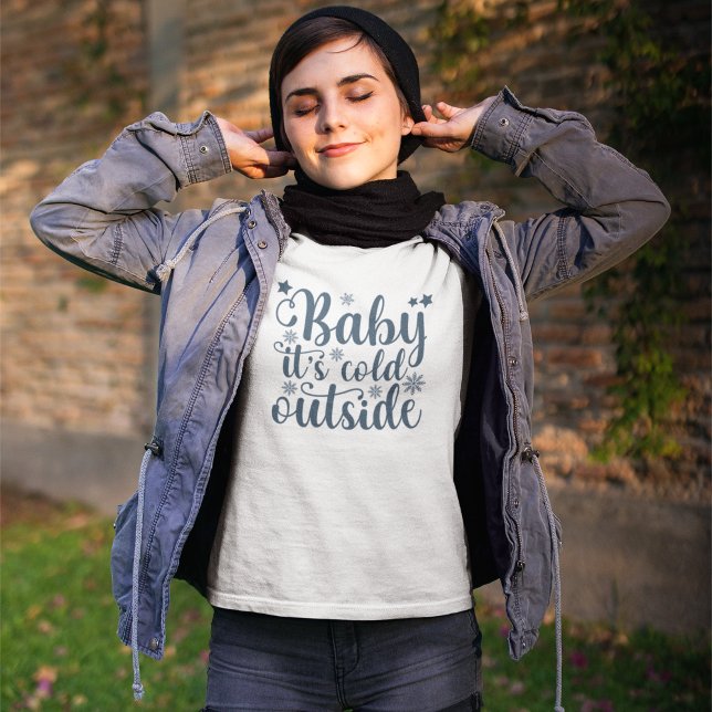 Camiseta Baby its cold Outside Cute Christmas (Subido por el creador)